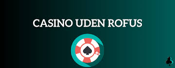 Udenlandske Casinoer Uden ROFUS En Omfattende Guide Udenlandske Casinoer Uden ROFUS En Omfattende Guide